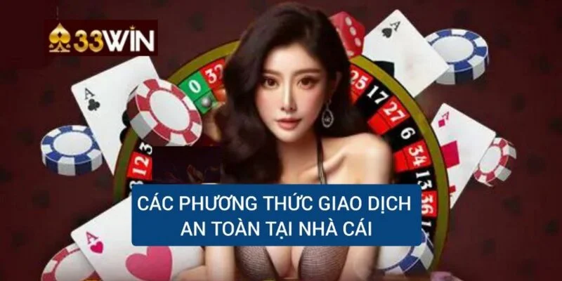 cac-phuong-thuc-giao-dich-an-toan-tai-nha-cai