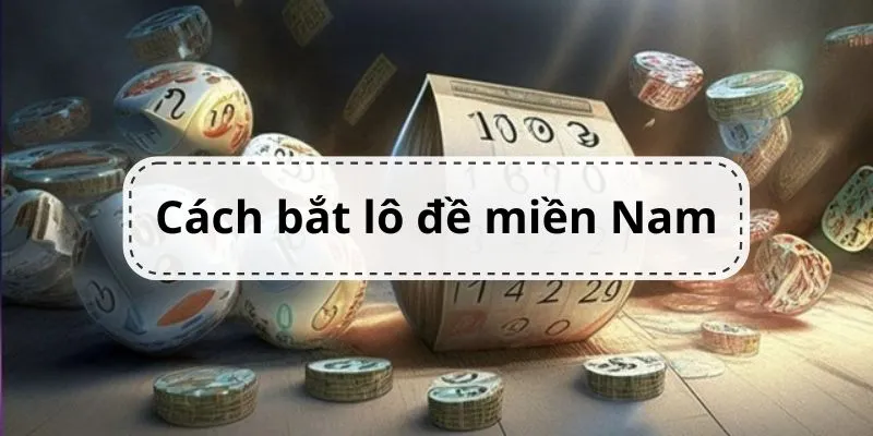 cach-bat-lo-de-mien-nam