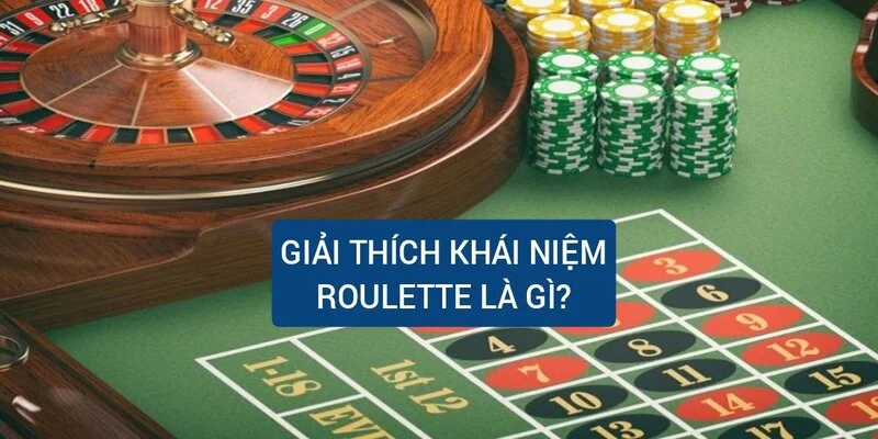 giai-thich-khai-niem-roulette-la-gi