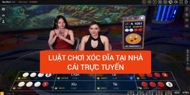 huong-dan-luat-choi-xoc-dia-tai-nha-cai-truc-tuyen