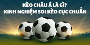 Kèo châu á là gì? Kinh nghiệm soi kèo cực chuẩn