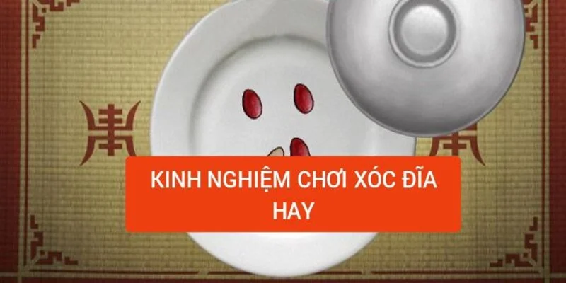 kinh-nghiem-choi-xoc-dia-hay