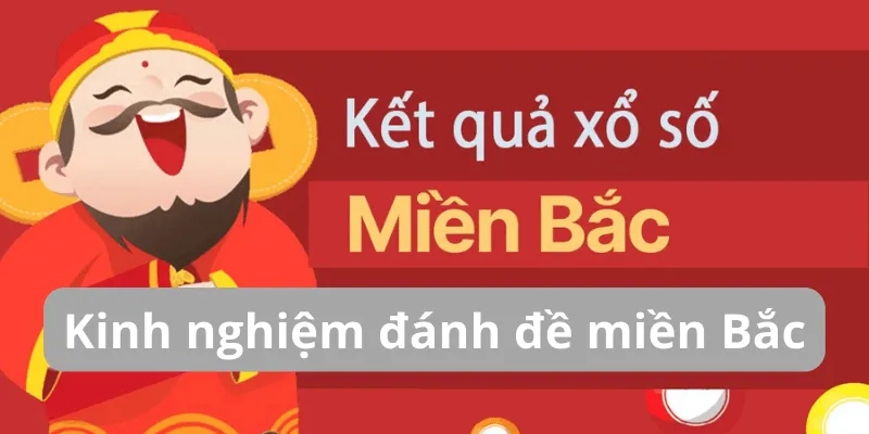 kinh-nghiem-danh-de-mien-bac